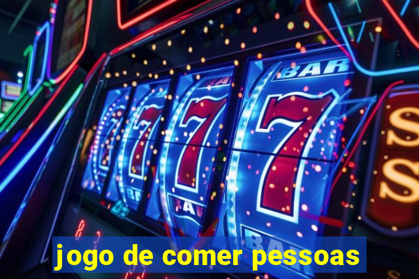 jogo de comer pessoas